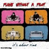 PLANE WITHOUT A PILOT: It's About Time
