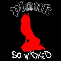 Plank : So Wicked