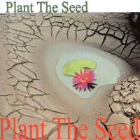 Plant The Seed : Plant The Seed