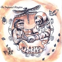 Plastic Chord : The Implanted Kingdom