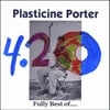 PLASTICINE PORTER: The Fully Best of Plasticine Porter