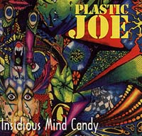 PLASTIC JOE: Insidious Mind Candy