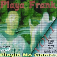 Playa Frank : Playin No Games, Vol.1