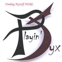 PLAYIN' SYX: Finding MySelf HERE
