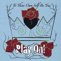 Various Artists : To Thine Own Self Be True: Play On!