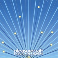 PLEASURECRAFT: This is a Blackout