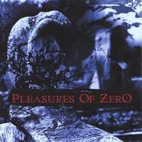 Pleasures Of Zer0 : Pleasures Of Zer0