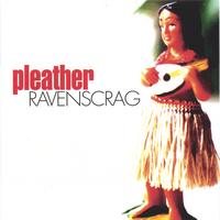 Pleather : Ravenscrag