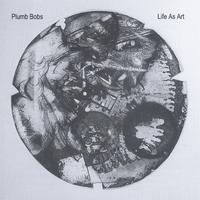 Plumb Bobs : Life As Art