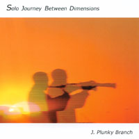 J. PLUNKY BRANCH: Solo Journey Between Dimensions