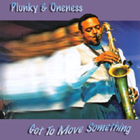 PLUNKY & ONENESS: Got To Move Something