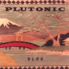 PLUTONIC: BLOG