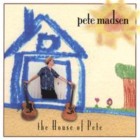 Pete Madsen : The House of Pete
