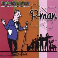 P-man : Rhodes Gibson & His Orchestra Present  P-MAN