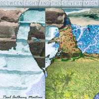 PAUL MARTINI: Between Light & The Silvery Moon