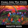 PAULETTE MEIER: Come Join the Circle : LessonSongs for Peacemaking