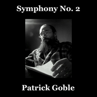 Patrick Goble : Symphony No. 2