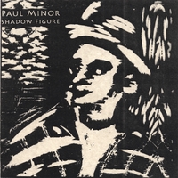 Paul Minor : Shadow Figure