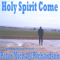 PETER MICHAEL RICHARDSON: Holy Spirit Come