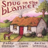 PADDY O'BRIEN, JAMIE GANS, DAITHI SPROULE: Snug in the Blanket