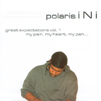 polaris InI : Great Expectations Vol. 1 my pain, my heart, my pen...