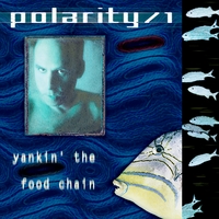 Polarity/1 : Yankin' The Food Chain