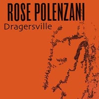 Rose Polenzani : Dragersville