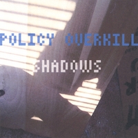 Policy Overkill : Shadows