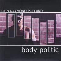 JOHN RAYMOND POLLARD: Body Politic