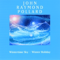 John Raymond Pollard : Wintertime Sky * Winter Holiday