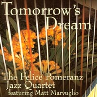 The Felice Pomeranz Jazz Quartet : Tomorrow's Dream
