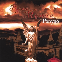 Ponyno : Rosa Mystica