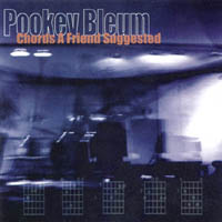 Pookey Bleum : Chords A Friend Suggested