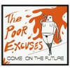 THE POOR EXCUSES: Come On The Future