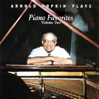 Arnold Popkin : Arnold Popkin Plays Piano Favorites, Volume Two