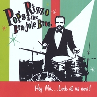 Pops Rizzo & the Bra-jole Bros. : Hey Ma... Look At Us Now!