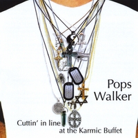 POPS WALKER: Cuttin' In Line at the Karmic Buffet