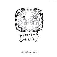 Popular Genius : How to be Popular