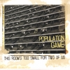 POPULATION GAME: This Room's Too Small For Two Of Us