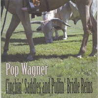 POP WAGNER: Cinchin' Saddles and Pullin' Bridle Reins