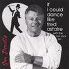 JIM PORCELLA: If I Could Dance Like Fred Astaire