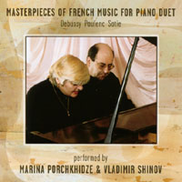 MARINA PORCHKHIDZE &VLADIMIR SHINOV: Masterpieces of French Music Debussy, Poulenc, Satie