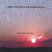 LARRY PORTER & SOLAYMAN ALIZO: Live Under The Stars