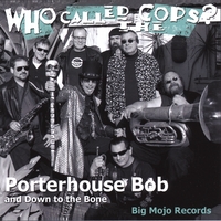 Porterhouse Bob and Down to the Bone : Who Called The Cops?