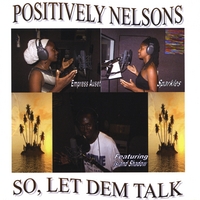 Positively Nelsons : So, Let Dem Talk