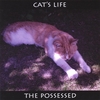 THE POSSESSED: Cat's Life