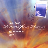 John Cage, Victoria Jordanova - harps, Pamela Z - voices : Postcard from Heaven
