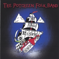 THE POTCHEEN FOLK BAND: Up She Rises