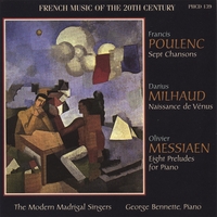 POULENC, MILHAUD, MESSIAEN / THE MODERN MADRIGAL SINGERS: French Music of the 20th Century
