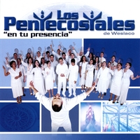 LOS PENTECOSTALES DE WESLACO: "En Tu Presencia"